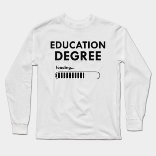 Education degree loading Long Sleeve T-Shirt